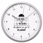 Pendule citation "il est l'heure" D.22 cm